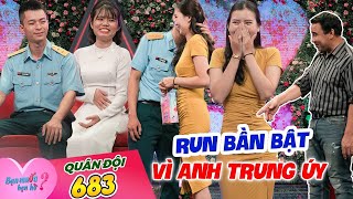 Bạn Muốn Hẹn Hò - Tập 683: Cô nàng U21 bồi hồi, run rẩy khi gặp chàng quân nhân