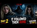 You Thought It Was Over… But It Followed Them Home (Part 2 Horror Story)