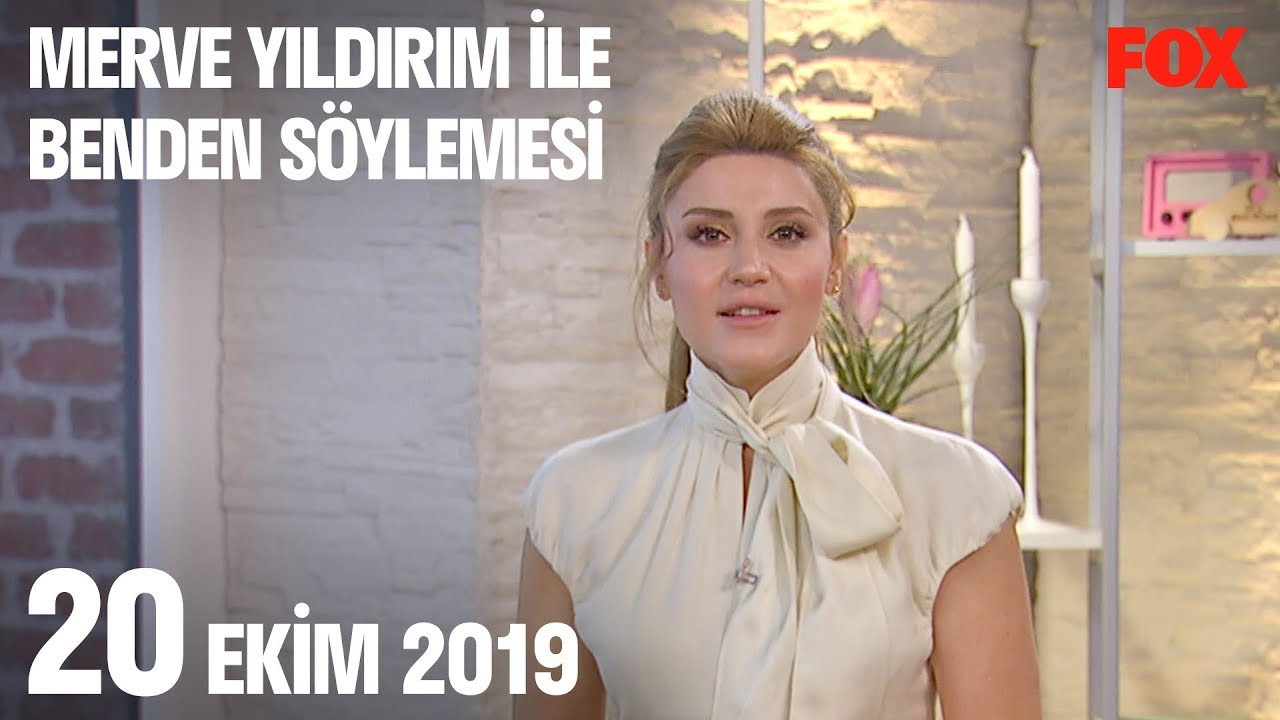 20 Ekim 2019 Merve Yıldırım ile Benden Söylemesi