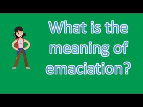 What is the meaning of emaciation ? |Best Health FAQS