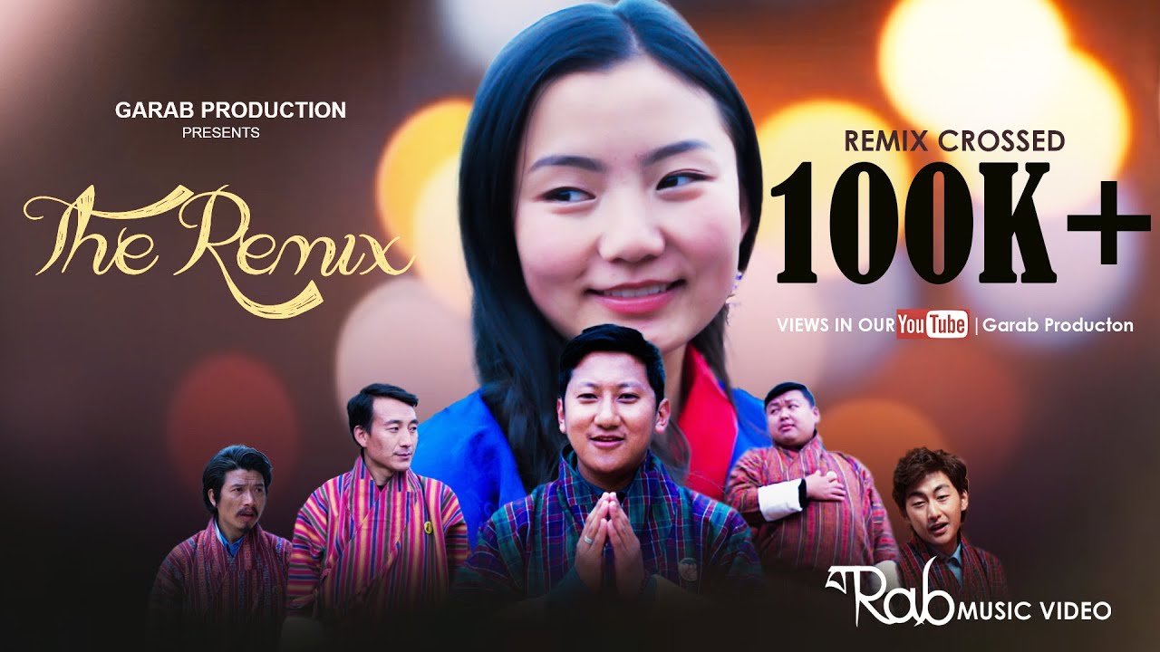 BHUTANESE LATEST MUSIC VIDEO   THE REMIX   GARAB PRODUCTION