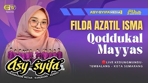 QODDUKAL MAYYAS - FILDA AZATIL ISMA - ASY SYIFA Gebanganom Wetan Kangkung