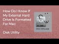 How Do I Know If My External Hard Drive Is Formatted For Mac: Disk Utility