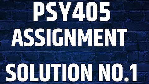 psy405 Assignment solution no 1