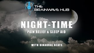 Night Time Pain Relief & Sleep Aid - Binaural Beats - Relaxing Music Before Bed