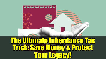 The Ultimate Inheritance Tax Trick: Save Money & Protect Your Legacy!