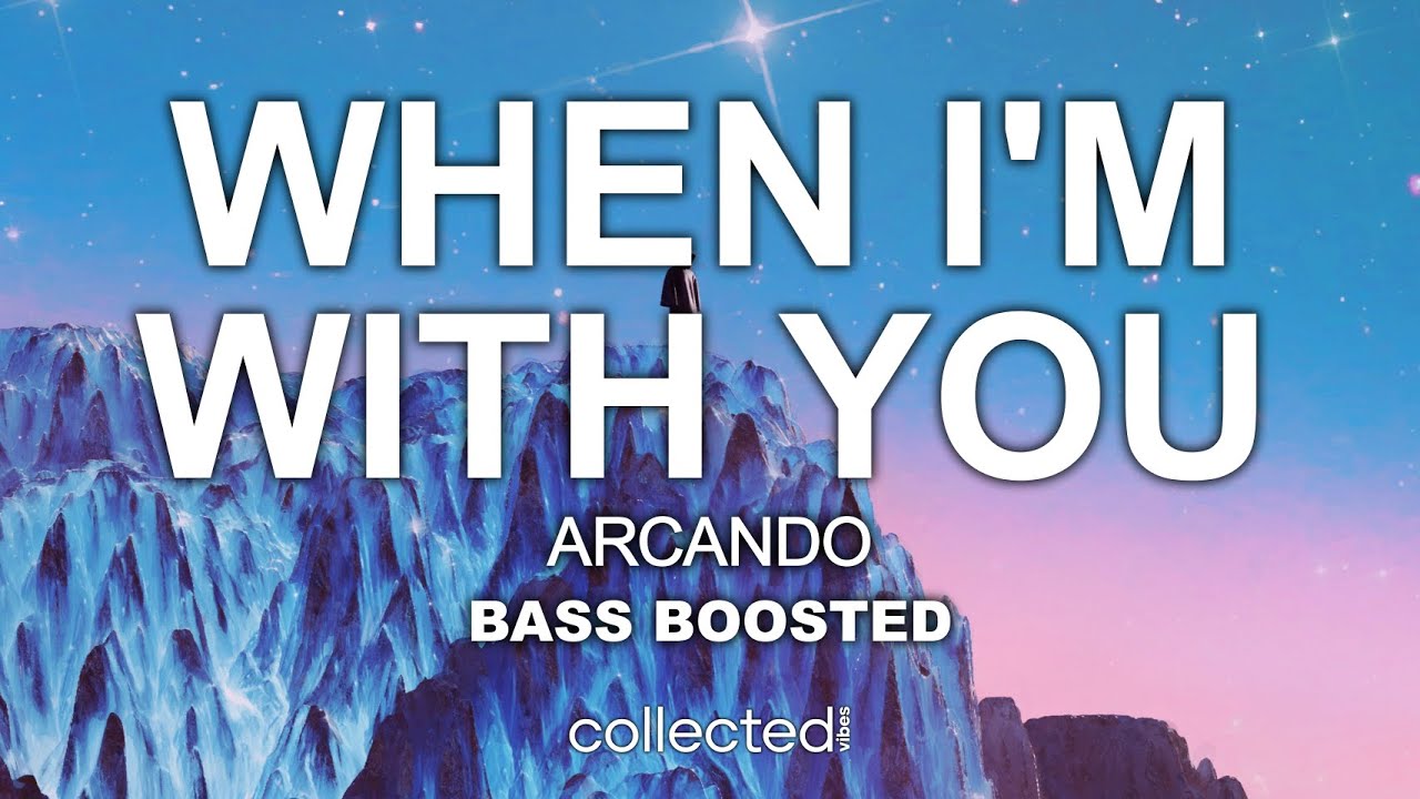arcando-when-i-m-with-you-bass-boosted-youtube
