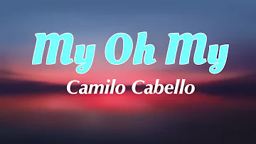 Camila Cabello - My Oh My  Ft .DaBaby (Lyrics)