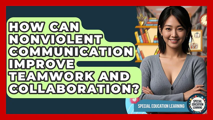 How Can Nonviolent Communication Improve Teamwork And Collaboration? - Special Education Learning