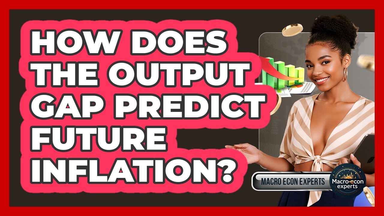 How Does The Output Gap Predict Future Inflation? - Macroecon Experts