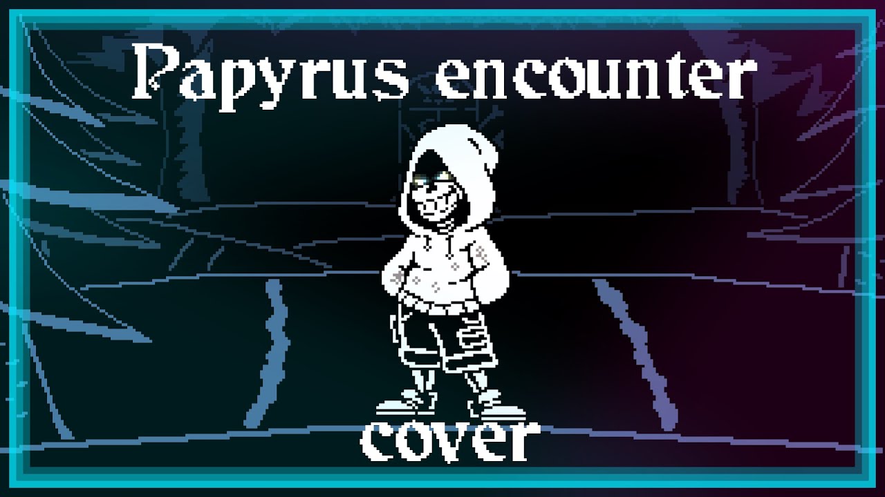 Papyrus Encounter [cover] (Check the description) - YouTube