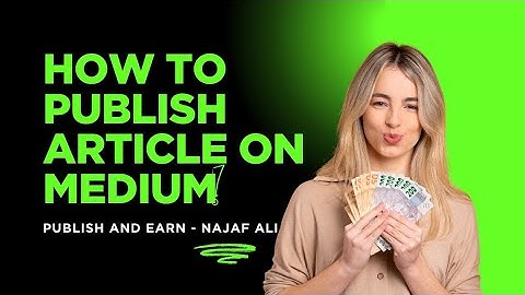 How to Publish Article on Medium.com | Najaf Ali Lashari 