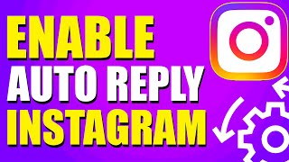 How To Enable Auto Reply In Instagram (Quick & Easy)