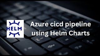 Azure cicd UI pipeline with helm charts and Spring boot