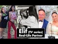 Elif tv series reallife partner