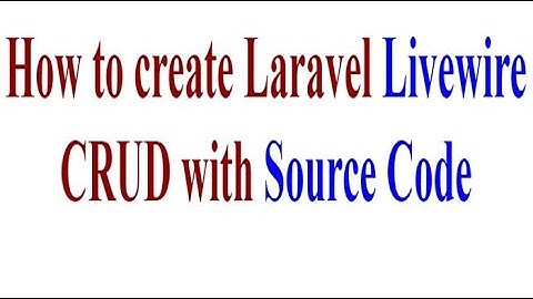 How to create Laravel Livewire Crud with Source Code