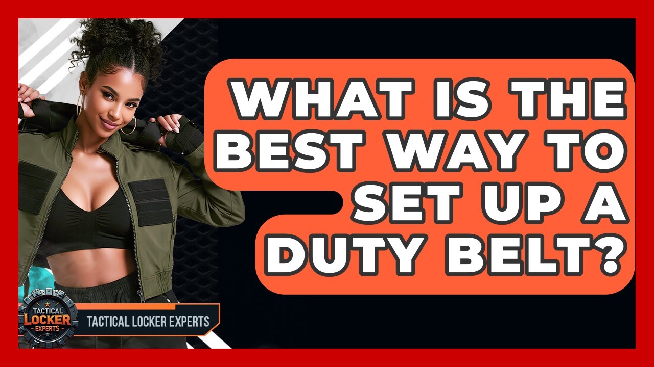 What Is The Best Way To Set Up A Duty Belt? - Tactical Locker Experts