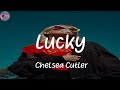 Lucky - Chelsea Cutler (Lyrics)