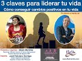 3 CLAVES PARA LIDERAR TU VIDA. Cómo conseguir cambios positivos en tu vida. Mayte Martinez y José F.