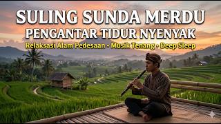 Suling Sunda Merdu Pengantar Tidur Nyenyak - Relaksasi Alam Pedesaan
