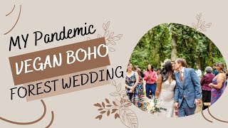 My Pandemic Vegan Boho  Forest Wedding | Wedding Week