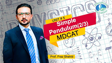 Physics | MDCAT | Lecture # 32 | Unit# 5 | "Simple Pendulum Part 2" | by Prof. Fraz Shahid