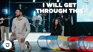 I Will Get Through This: I Need God