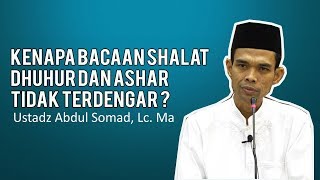 Kenapa Bacaan Shalat Dhuhur dan Ashar Tidak Terdengar  ? Ustadz Abdul Somad, Lc. MA