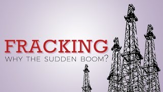 Fracking: Why the Sudden Boom?