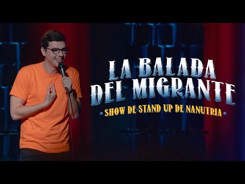 La Balada Del Migrante - Especial de Stand Up - Nanutria