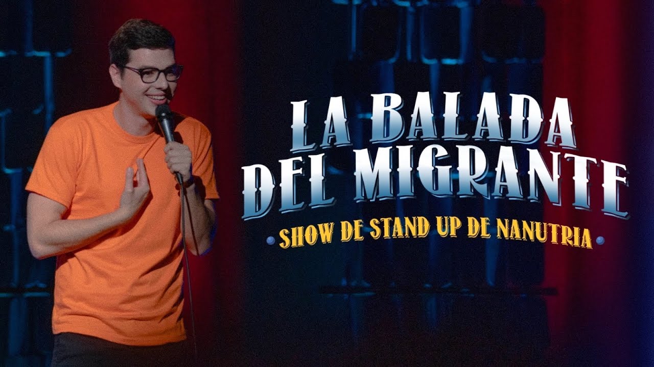La Balada Del Migrante - Especial de Stand Up - Nanutria