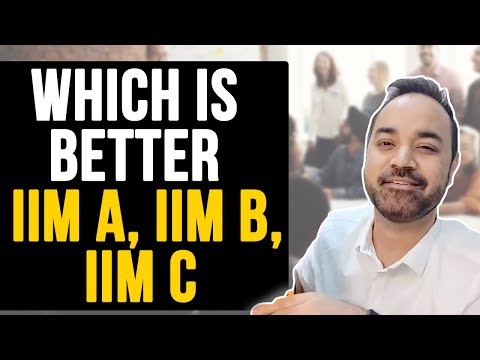 Which is better IIM A or IIM B or IIM C ? - CATking Toppers ask about life at A , B , C