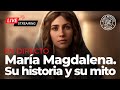 María Magdalena. Su historia y su mito | Luis Tobajas y Óscar Fábrega | En Directo