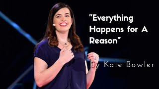 everything happens for a reason an analysis of the Kate Bowler's Ted Talk by Fathimah Azzahra