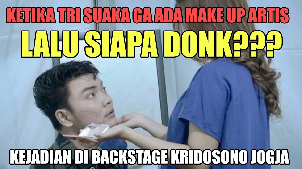 Kejadian Di Back Stage Kridosono Jogja | Tri Suaka Ga Ada Make Up Artist