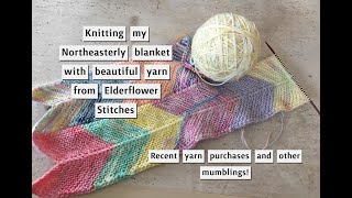 Woollypod #7 How I Knit My Northeasterly Blanket ~ How to M1L and M1R ~Recent Yarn Purchases