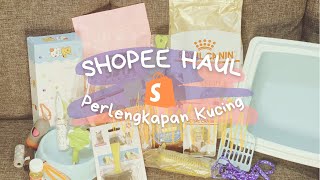 SHOPEE HAUL PERLENGKAPAN KUCING| PERSIAPAN PELIHARA KUCING PEMULA | LENGKAP DENGAN HARGA