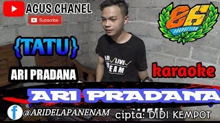 Download lagu {TATU}KARAOKE cipta DIDI KEMPOT feat ARDHA cover ARI PRADANA