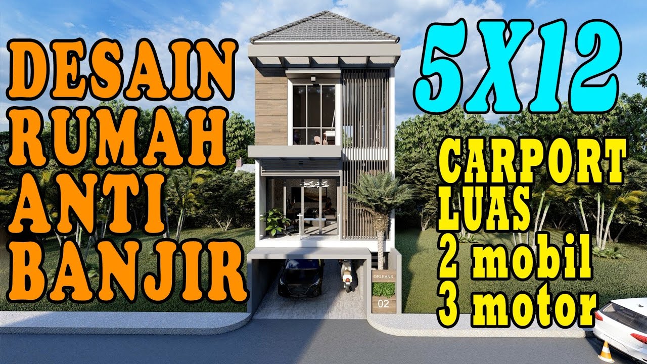 DESAIN RUMAH 5x12 ANTI BANJIR CARPORT LUAS MUAT UNTUK 2 MOBIL DAN 3 MOTOR DESIGN BY ORLEANS STUDIO YouTube Desain Rumah