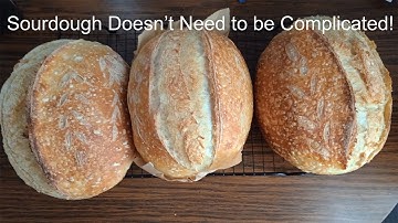 Sourdough Bread The Uncomplicated Way | Sourdough Doesn