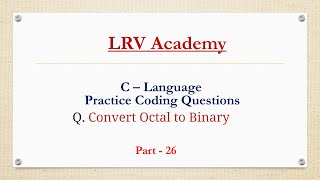 Program to Convert Octal to Binary in C Language in Hindi || LRV Academy