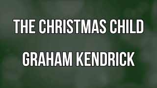 The Christmas Child Lyric Video - Graham Kendrick