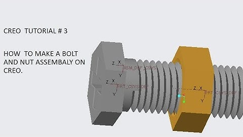CREO TUTORIAL NO# 3| HOW TO MAKE A ASSEMBLY OF NUT AND BOLT.