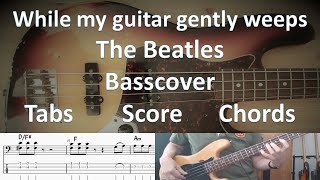 The Beatles While my guitar gently weeps. Bass Cover Score Tabs Chords Transcription. Paul McCartney