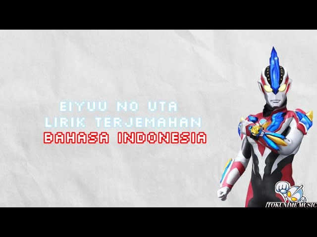 Eiyuu No Uta|Ultraman Ginga S Opening|Lirik+Terjemahan Bahasa Indonesia class=