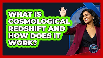 What Is Cosmological Redshift And How Does It Work? - Profiles in Politics