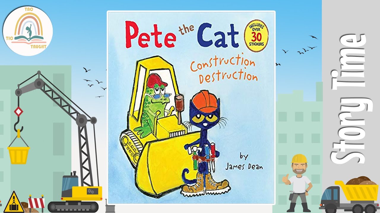PETE THE CAT CONSTRUCTION DESTRUCTION by James Dean Kids Book