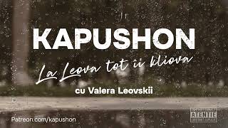 Kapushon - La Leova tot îi kliova (cu Valera Leovskii )