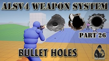 Make a TPS with ALSv4 in UE4 - Weapon System - #26 - Bullet Holes / Decal Effect