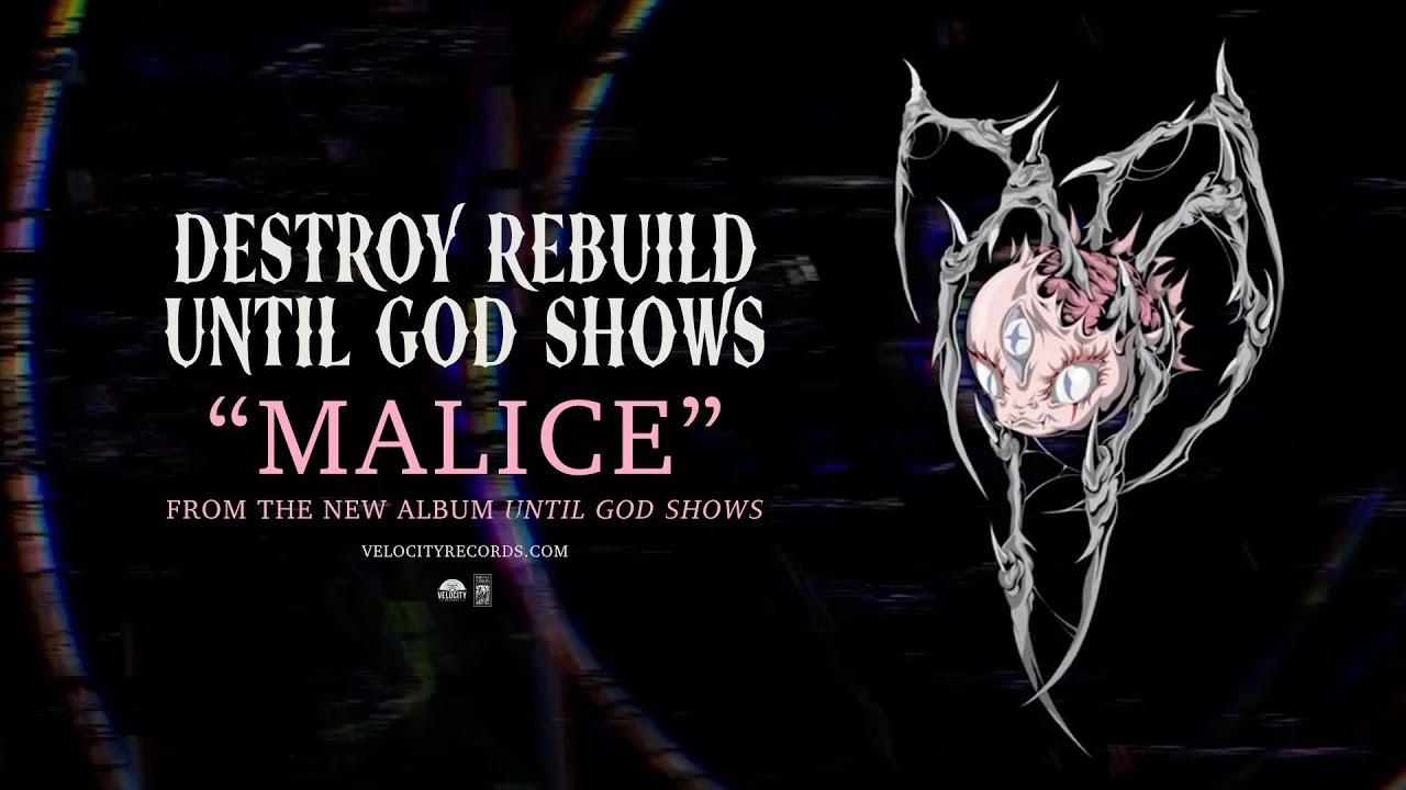 Destroy Rebuild Until God Shows - MALICE - Official Visualizer